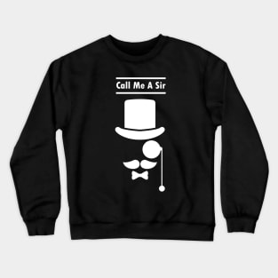 Call Me A Sir Mustache Ideology Handlebar Mustache Happy Fathers Day Crewneck Sweatshirt